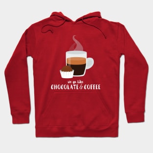 We go like Coffee and Chocolate - white Hoodie